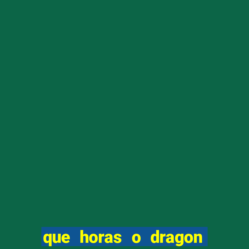 que horas o dragon fortune paga